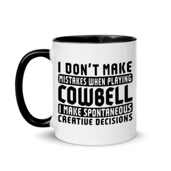 I Don’t Make Mistakes When Playing Cowbell Mug