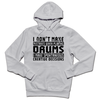 I Don’t Make Mistakes When Playing Drums Hoodie