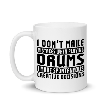 I Don’t Make Mistakes When Playing Drums Mug