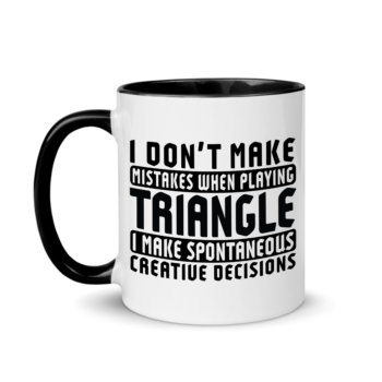 I Don’t Make Mistakes When Playing Triangle Mug