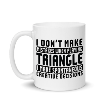 I Don’t Make Mistakes When Playing Triangle Mug